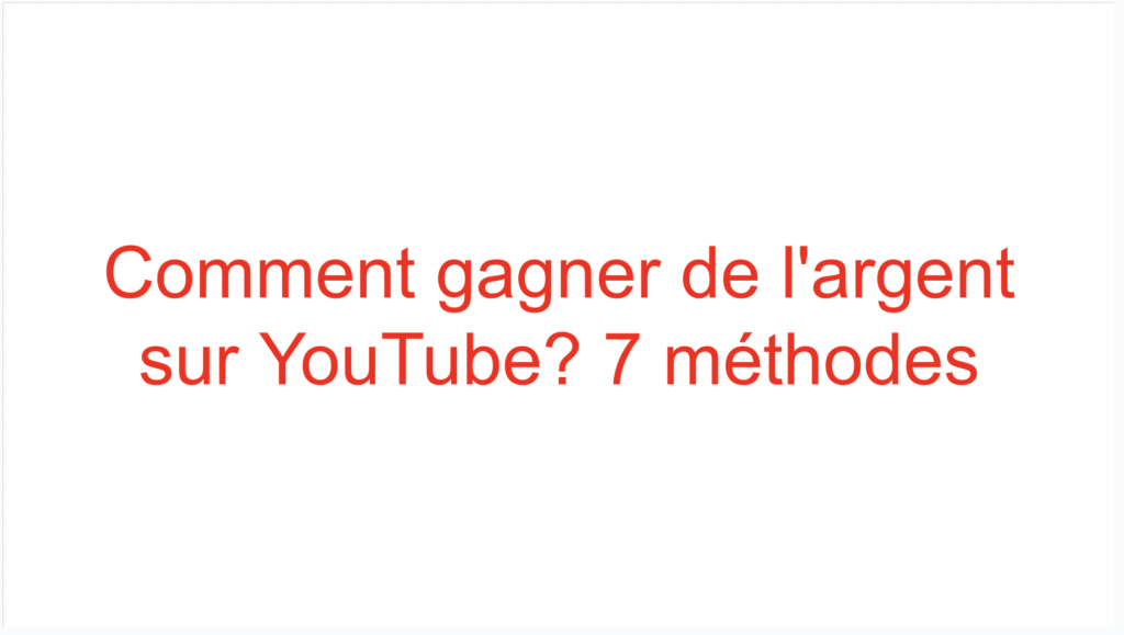 Comment gagner de l'argent sur YouTube? 7 méthodes