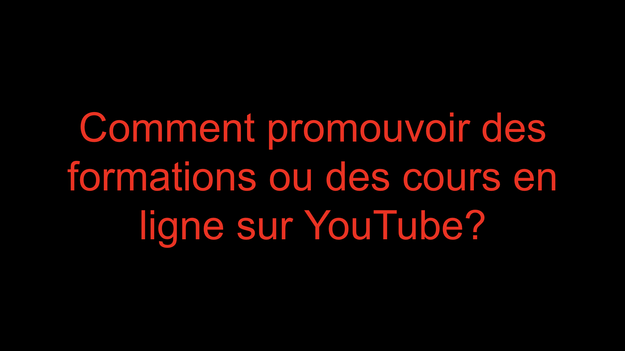 You are currently viewing Comment promouvoir des formations ou des cours en ligne sur YouTube ?
