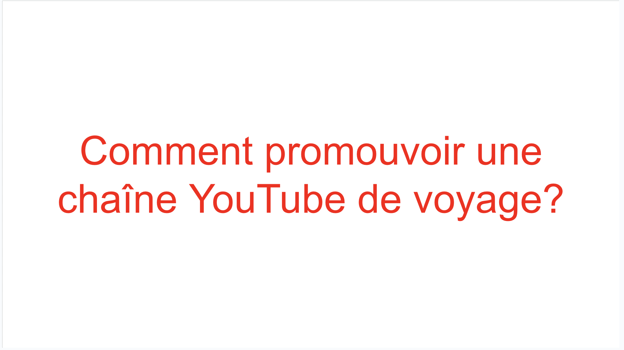 You are currently viewing Comment promouvoir une chaîne YouTube de voyage?
