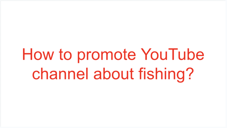 Read more about the article How to promote YouTube channel about fishing?