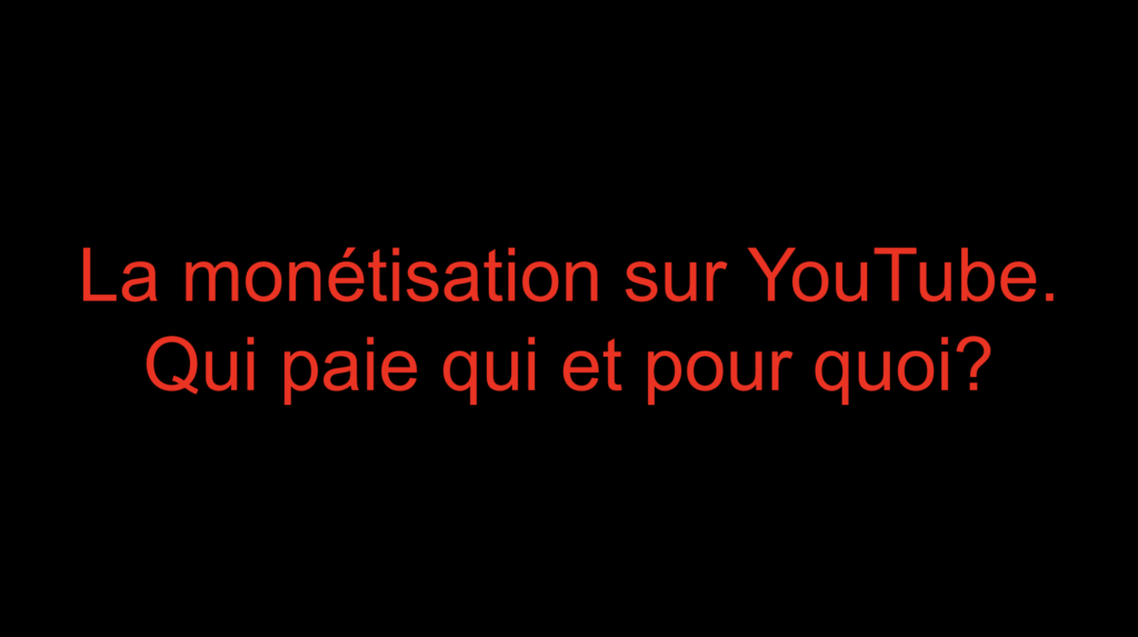 La monétisation sur YouTube. Qui paie qui et pour quoi