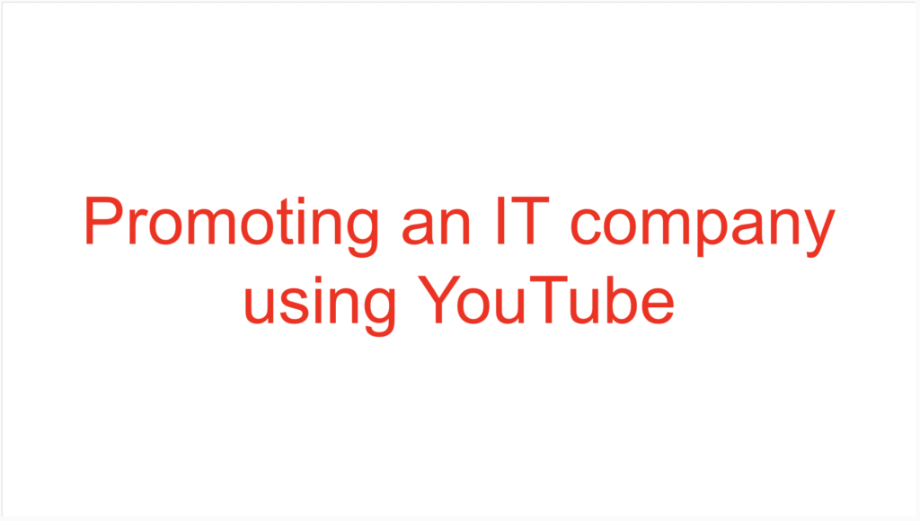 Promoting an IT company using YouTube